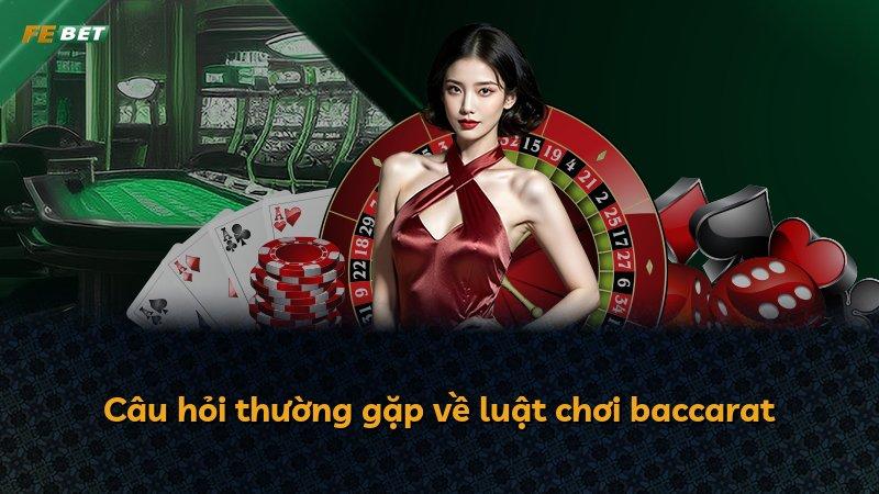 Câu hỏi thường gặp về luật chơi baccarat