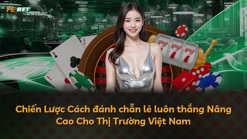 Chiến Lược Cách đánh chẵn lẻ luôn thắng Nâng Cao Cho Thị Trường Việt Nam