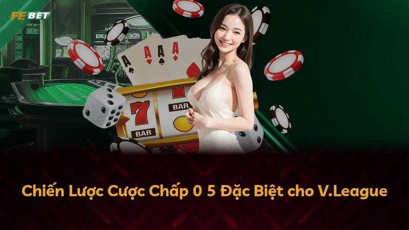 Chiến Lược Cược Chấp 0 5 Đặc Biệt cho V.League