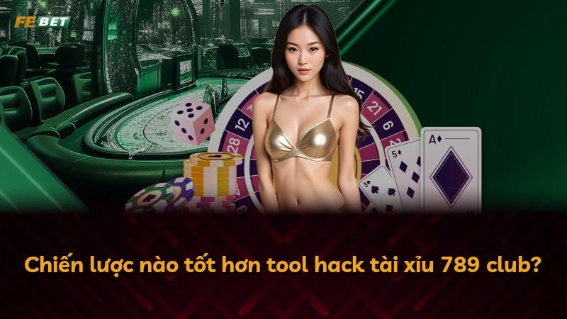 Chiến lược nào tốt hơn tool hack tài xỉu 789 club?