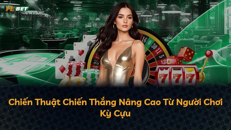 Chiến Thuật Chiến Thắng Nâng Cao Từ Người Chơi Kỳ Cựu