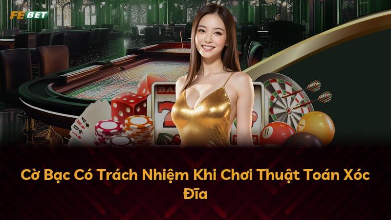 Cờ Bạc Có Trách Nhiệm Khi Chơi Thuật Toán Xóc Đĩa