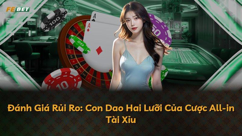 Đánh Giá Rủi Ro: Con Dao Hai Lưỡi Của Cược All-in Tài Xỉu