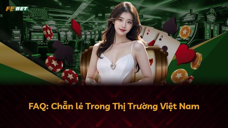 FAQ: Chẵn lẻ Trong Thị Trường Việt Nam