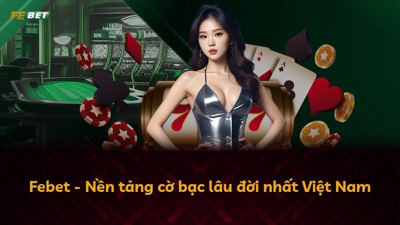 Febet - Nền tảng cờ bạc lâu đời nhất Việt Nam