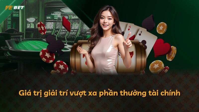 Giá trị giải trí vượt xa phần thưởng tài chính