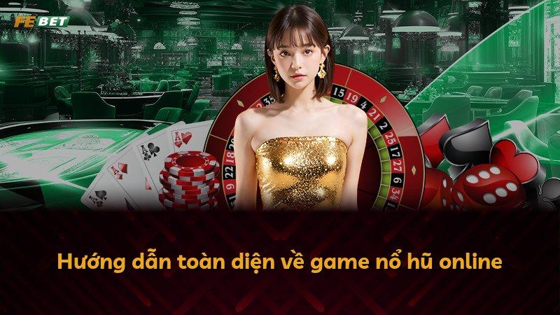 Hướng dẫn toàn diện về game nổ hũ online