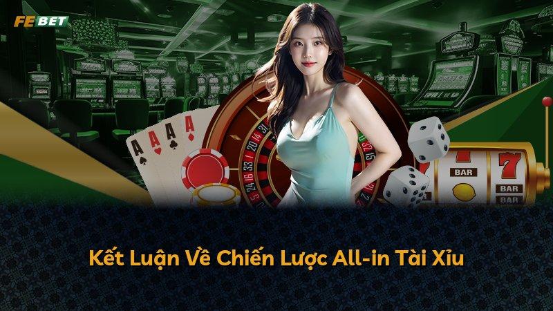 Kết Luận Về Chiến Lược All-in Tài Xỉu