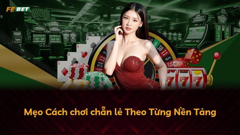 Mẹo Cách chơi chẵn lẻ Theo Từng Nền Tảng