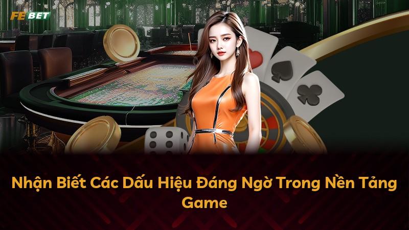Nhận Biết Các Dấu Hiệu Đáng Ngờ Trong Nền Tảng Game