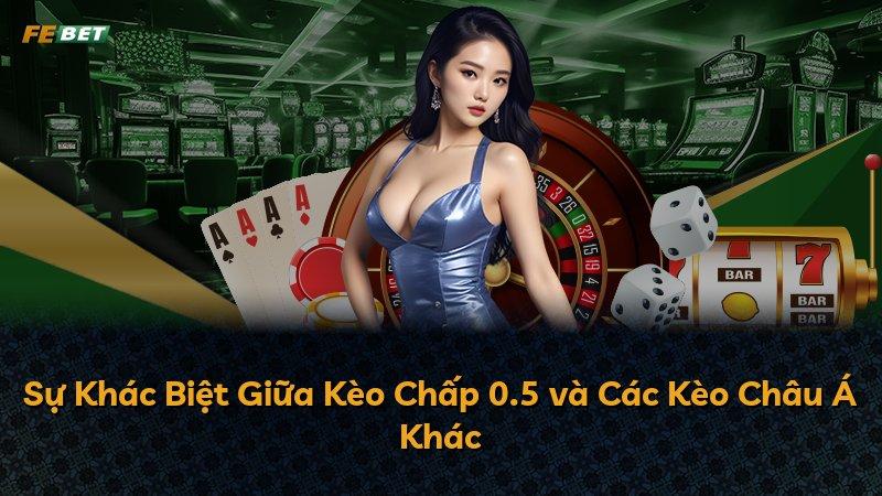 Sự Khác Biệt Giữa Kèo Chấp 0.5 và Các Kèo Châu Á Khác