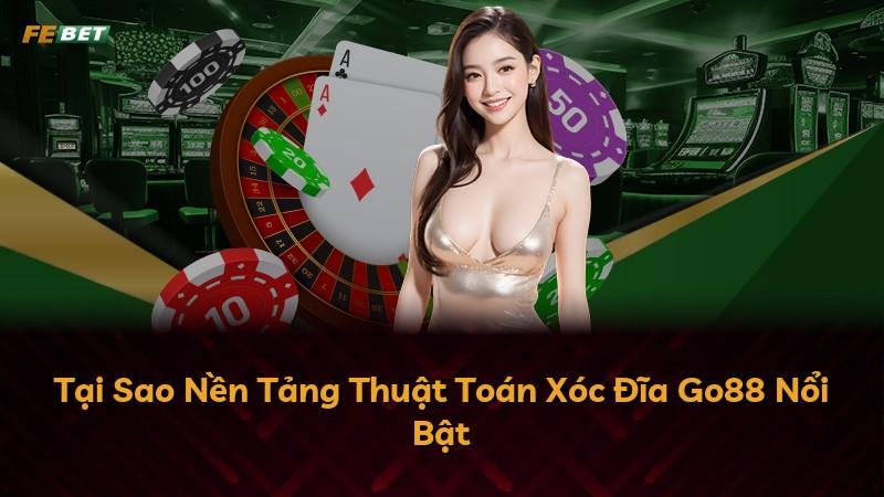 Tại Sao Nền Tảng Thuật Toán Xóc Đĩa Go88 Nổi Bật