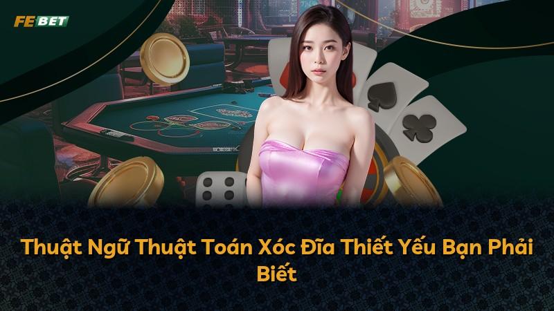 Thuật Ngữ Thuật Toán Xóc Đĩa Thiết Yếu Bạn Phải Biết