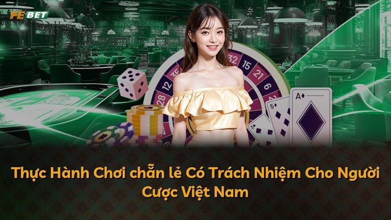 Thực Hành Chơi chẵn lẻ Có Trách Nhiệm Cho Người Cược Việt Nam