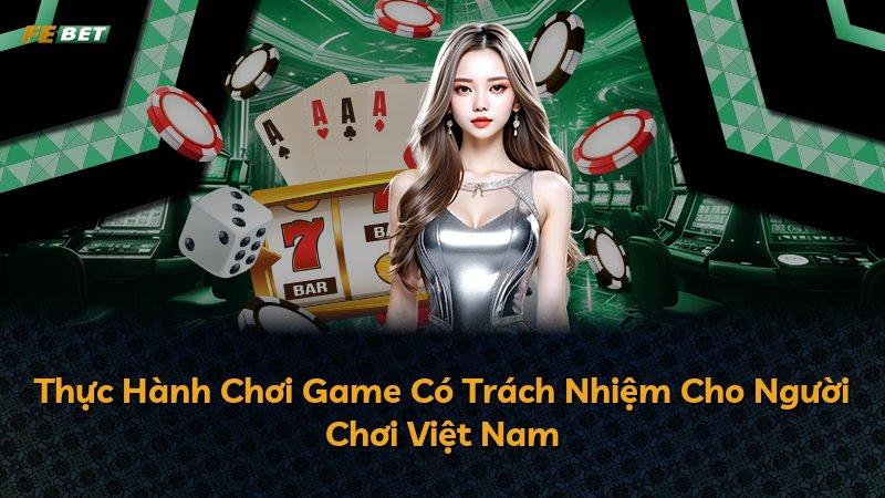 Thực Hành Chơi Game Có Trách Nhiệm Cho Người Chơi Việt Nam