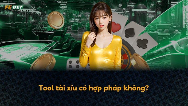 Tool tài xỉu có hợp pháp không?