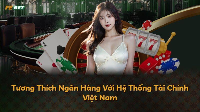 Tương Thích Ngân Hàng Với Hệ Thống Tài Chính Việt Nam