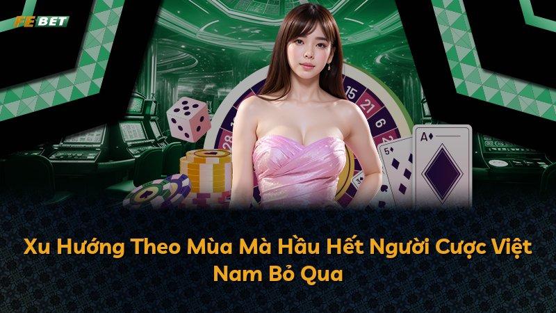 Xu Hướng Theo Mùa Mà Hầu Hết Người Cược Việt Nam Bỏ Qua