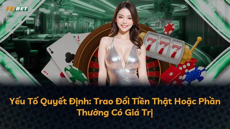 Yếu Tố Quyết Định: Trao Đổi Tiền Thật Hoặc Phần Thưởng Có Giá Trị