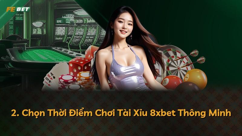 2. Chọn Thời Điểm Chơi Tài Xỉu 8xbet Thông Minh