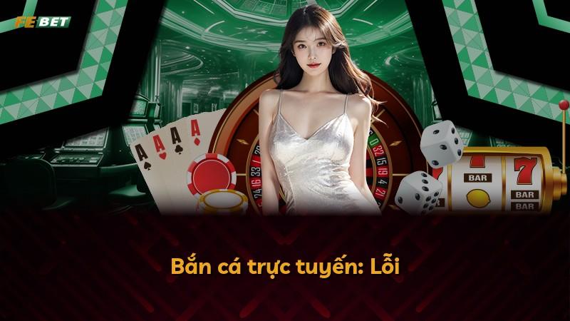 Bắn cá trực tuyến: Lỗi