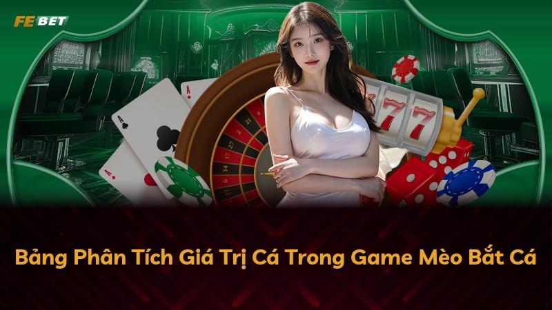 Bảng Phân Tích Giá Trị Cá Trong Game Mèo Bắt Cá
