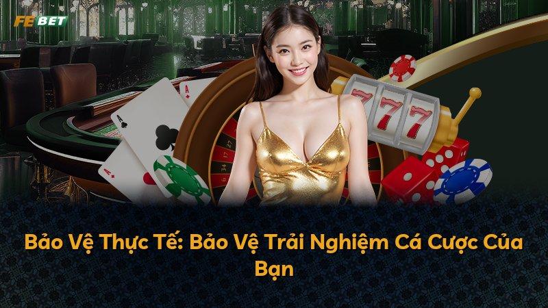 Bảo Vệ Thực Tế: Bảo Vệ Trải Nghiệm Cá Cược Của Bạn