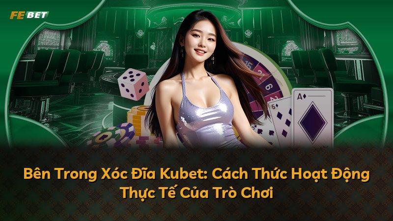 Bên Trong Xóc Đĩa Kubet: Cách Thức Hoạt Động Thực Tế Của Trò Chơi