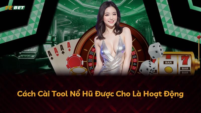 Cách Cài Tool Nổ Hũ Được Cho Là Hoạt Động