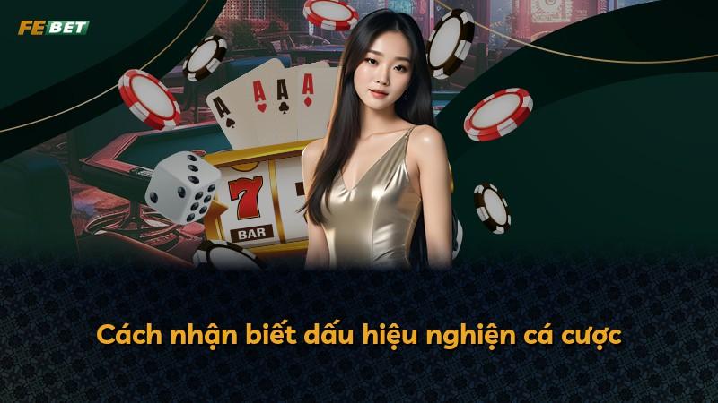 Cách nhận biết dấu hiệu nghiện cá cược