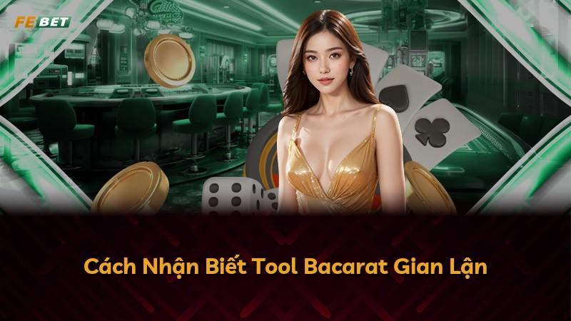 Cách Nhận Biết Tool Bacarat Gian Lận