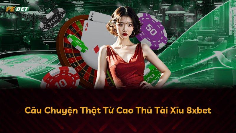 Câu Chuyện Thật Từ Cao Thủ Tài Xỉu 8xbet