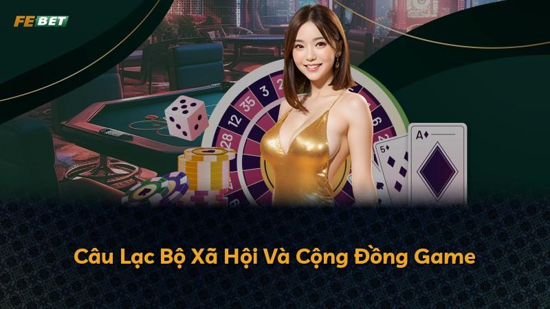Câu Lạc Bộ Xã Hội Và Cộng Đồng Game
