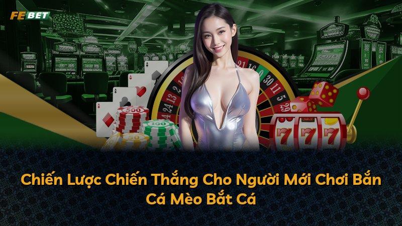 Chiến Lược Chiến Thắng Cho Người Mới Chơi Bắn Cá Mèo Bắt Cá
