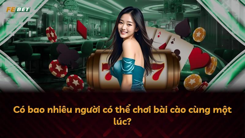 Có bao nhiêu người có thể chơi bài cào cùng một lúc?
