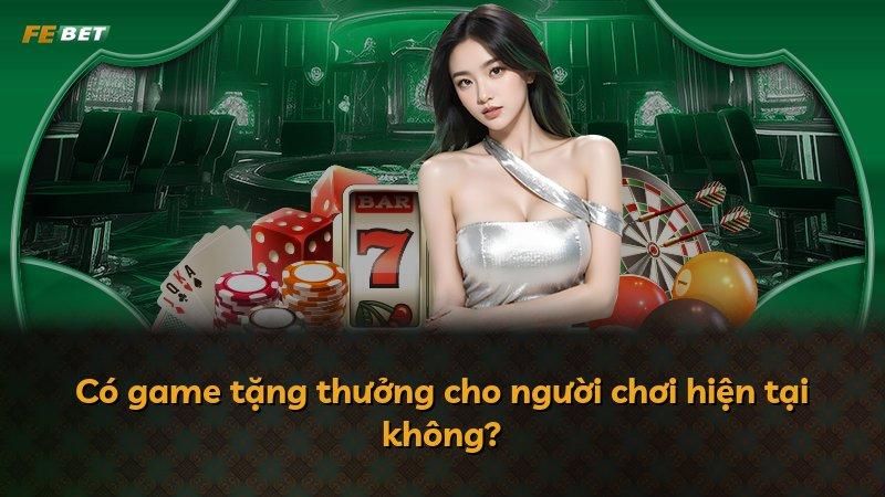 Có game tặng thưởng cho người chơi hiện tại không?