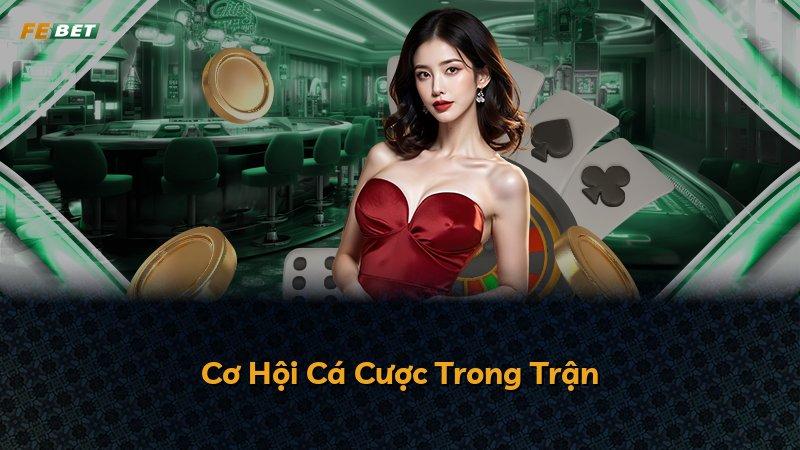 Cơ Hội Cá Cược Trong Trận