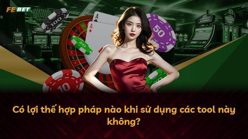 Có lợi thế hợp pháp nào khi sử dụng các tool này không?