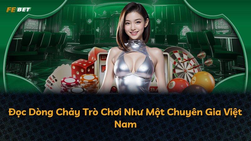 Đọc Dòng Chảy Trò Chơi Như Một Chuyên Gia Việt Nam