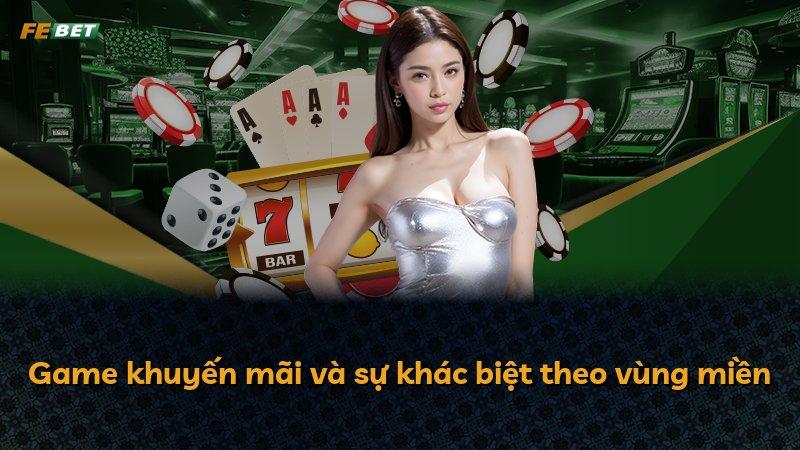 Game khuyến mãi và sự khác biệt theo vùng miền
