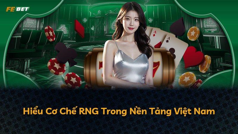 Hiểu Cơ Chế RNG Trong Nền Tảng Việt Nam