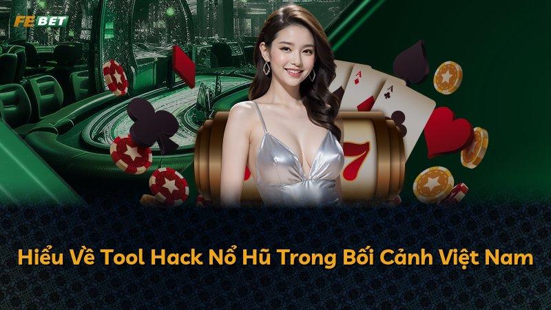 Hiểu Về Tool Hack Nổ Hũ Trong Bối Cảnh Việt Nam