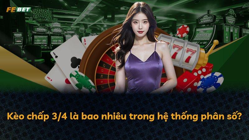 Kèo chấp 3/4 là bao nhiêu trong hệ thống phân số?