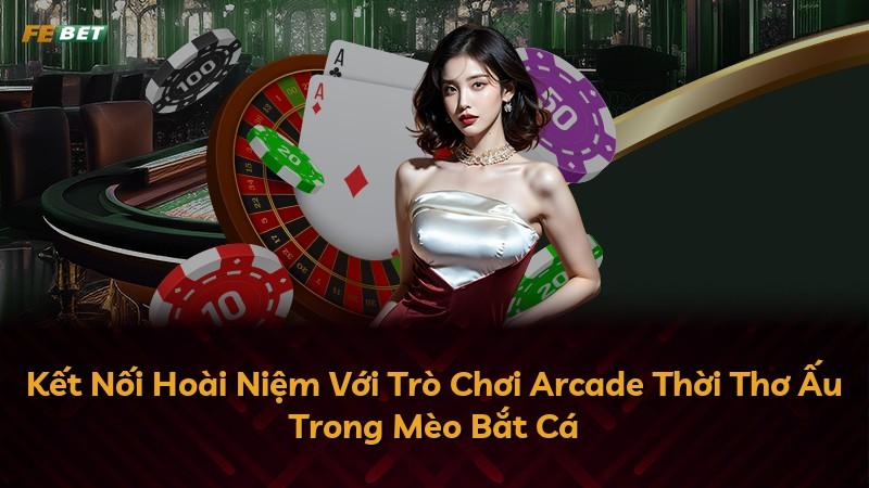 Kết Nối Hoài Niệm Với Trò Chơi Arcade Thời Thơ Ấu Trong Mèo Bắt Cá