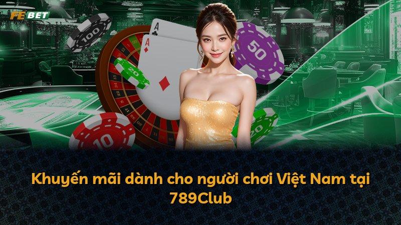 Khuyến mãi dành cho người chơi Việt Nam tại 789Club