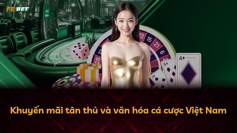 Khuyến mãi tân thủ và văn hóa cá cược Việt Nam