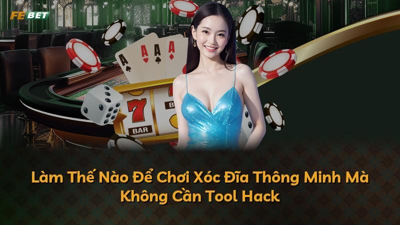 Làm Thế Nào Để Chơi Xóc Đĩa Thông Minh Mà Không Cần Tool Hack