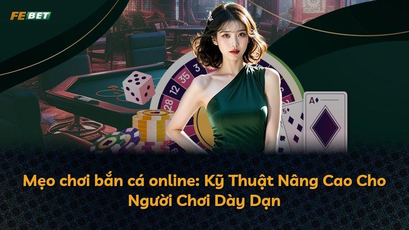 Mẹo chơi bắn cá online: Kỹ Thuật Nâng Cao Cho Người Chơi Dày Dạn