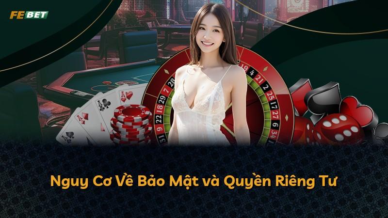 Nguy Cơ Về Bảo Mật và Quyền Riêng Tư