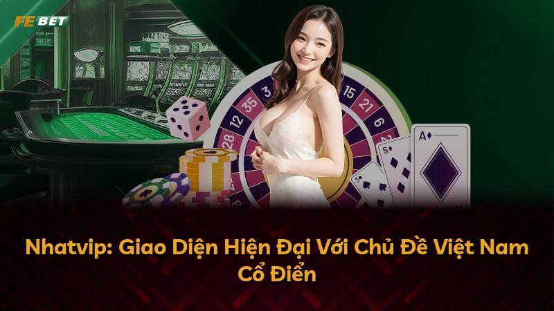 Nhatvip: Giao Diện Hiện Đại Với Chủ Đề Việt Nam Cổ Điển
